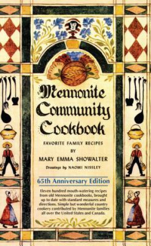 Carte Mennonite Community Cookbook: Favorite Family Recipes Mary Emma Showalter