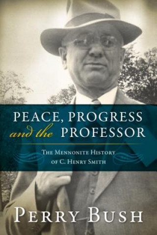 Książka Peace, Progress and the Professor Perry Bush