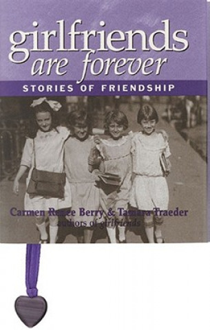 Książka Girlfriends Are Forever: Stories of Friendship Carmen Renee Berry