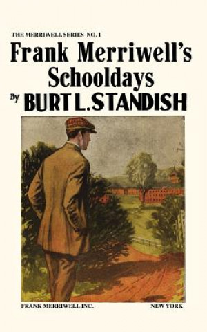 Carte Merriwell Series #1: Frank Merriwell's Schooldays Burt L. Standish