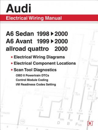 Kniha Audi A6 Electrical Wiring Manual: A6 Sedan 1998-2000 A6 Avant 1999-2000 Allroad Quattro 2000 Bentley Publishers