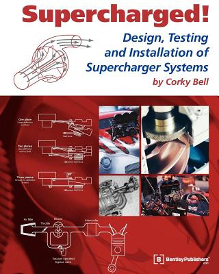 Kniha Supercharged!: Design, Testing, and Installation of Supercharger Systems Corky Bell