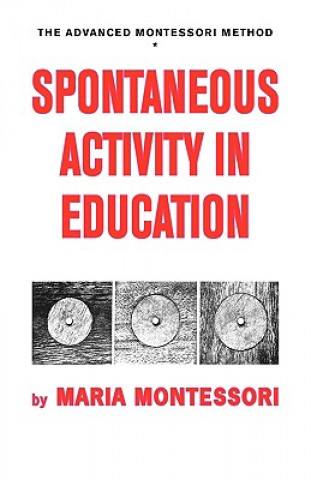 Kniha Spontaneous Activity in Education Maria Montessori
