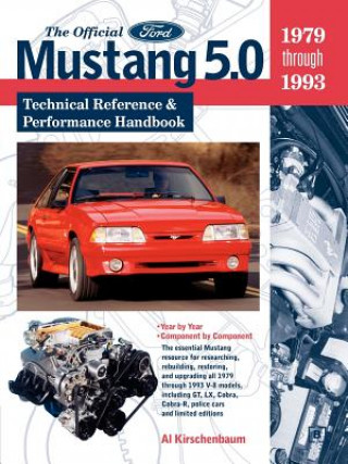 Kniha The Official Ford Mustang 5.0: Technical Reference & Performance Handbook, 1979-1993 Al Kirschenbaum