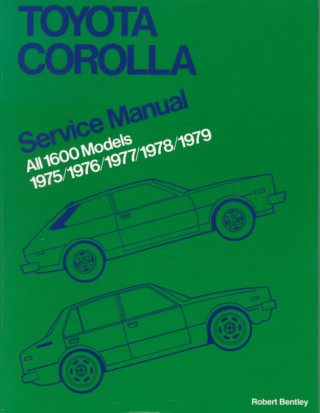 Książka Toyota Corolla Service Manual: 1975-1979 All 1600 Models Robert Bently Publishers