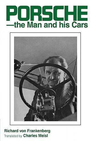 Könyv Porsche - The Man and His Cars Richard Von Frakenberg