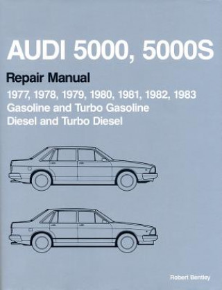 Carte Audi 5000, 5000s Repair Manual 1977-1983: Gasoline and Turbo Gasoline, Diesel and Turbo Diesel Audi of America