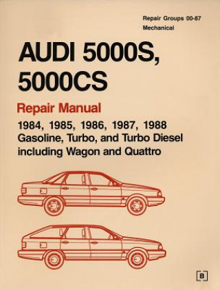 Książka Audi 5000s, 5000cs Repair Manual--1984-1988: Gasoline, Turbo, and Turbo Diesel, Including Wagon and Quattro Audi of America