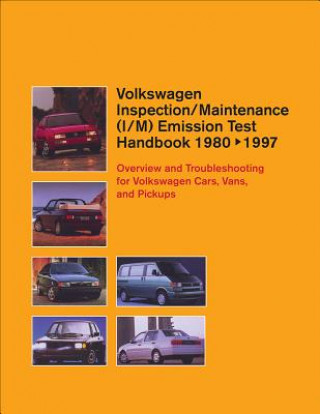 Kniha Volkswagen Inspection/Maintenance (I/M) Emission Test Handbook: 1980-1997: Overview and Troubleshooting for Volkswagen Cars, Vans, and Pickups Bentley Publishers