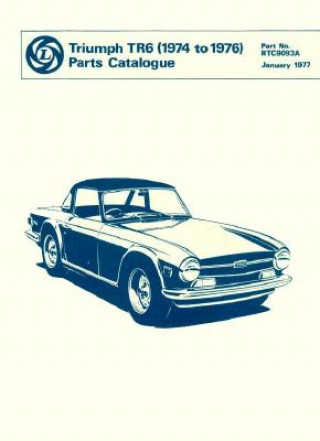 Kniha Triumph TR6 Spare Parts Catalogue: 1974-1976 British Leyland Motors