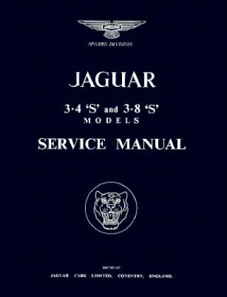 Carte The Jaguar S-Type, 3.4 and 3.8 Litre, Workshop Manual: 1963-1966 Jaguar Cars Ltd