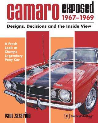 Kniha Camaro Exposed, 1967-1969: Designs, Decisions and the Inside View Paul Zazarine