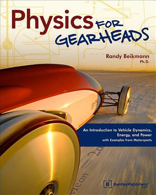 Carte Physics for Gearheads: An Introduction to Vehicle Dynamics, Energy, and Power - With Examples from Motorsports Randy Beikmann