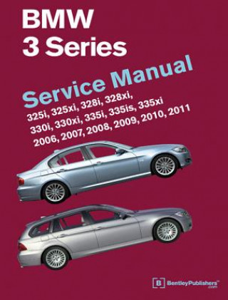 Carte BMW 3 Series (E90, E91, E92, E93): Service Manual 2006, 2007, 2008, 2009, 2010, 2011: 325i, 325xi, 328i, 328xi, 330i, 330xi, 335i, 335is, 335xi Bentley Publishers