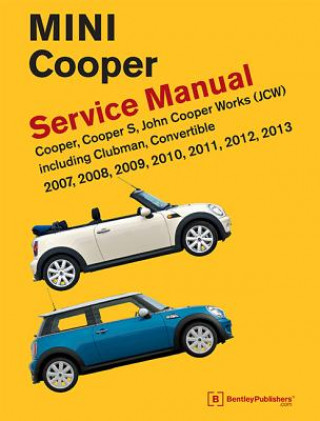 Könyv Mini Cooper (R55, R56, R57) Service Manual: 2007, 2008, 2009, 2010, 2011, 2012, 2013: Cooper, Cooper S, John Cooper Works (Jcw) Including Clubman, Con Bentley Publishers