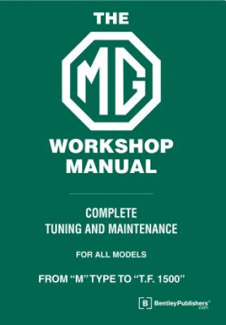 Carte The MG Workshop Manual: 1929-1955: Complete Tuning and Maintenance For&#xd; Models M Type to TF 1500 W. E. Blower