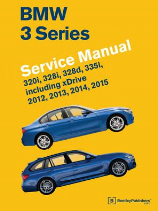 Könyv BMW 3 Series (F30, F31, F34) Service Manual: 2012, 2013, 2014, 2015: 320i, 328i, 328d, 335i, Including Xdrive Bentley Publishers