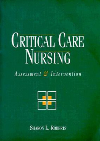 Książka Critical Care Nursing: Assessment and Intervention Sharon L. Roberts