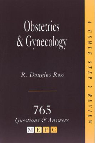 Könyv Mepc: Obstetrics & Gynecology: A USMLE Step 2 Review R. Douglas Ross