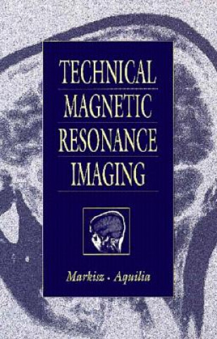 Kniha Technical Magnetic Resonance Imaging Michael G. Aquilla