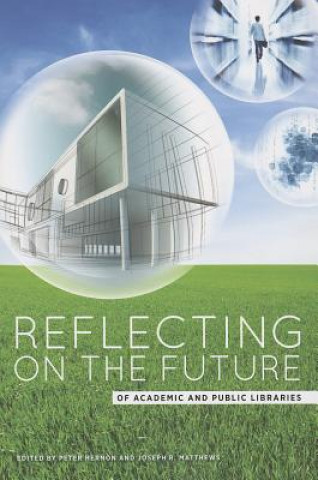 Книга Reflecting on the Future of Academic and Public Libraries Peter Hernon