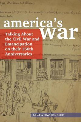 Könyv America's War: Talking about the Civil War and Emancipation on Their 150th Anniversaries Edward L. Ayers