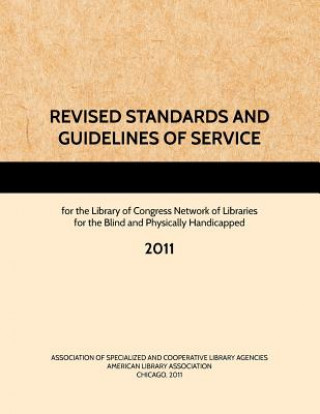 Könyv Revised Standards and Guidelines of Service for the Library of Congress Network of Libraries for the Blind and Physically Handicapped, 2011 Ascla