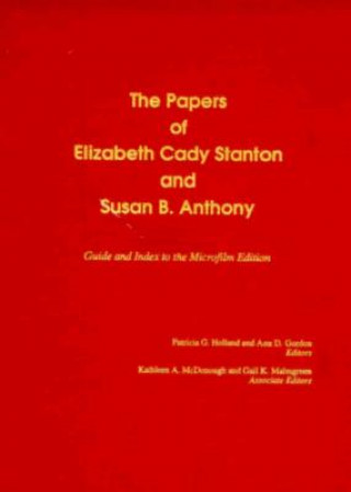 Libro The Papers of Elizabeth Cady Stanton and Susan B. Anthony: Guide and Index to the Microfilm Edition Patricia G. Holland