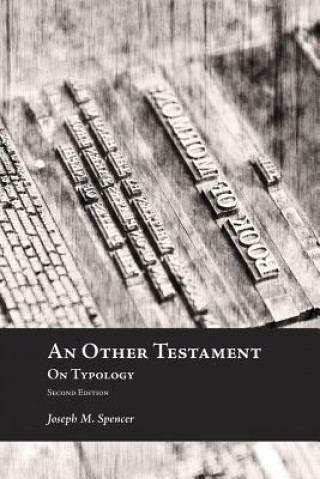 Kniha An Other Testament on Typology Joseph M. Spencer