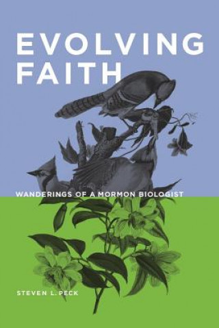 Книга Evolving Faith: Wanderings of a Mormon Prophet Steven L. Peck