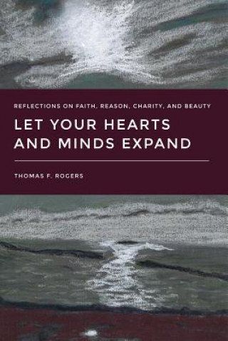 Könyv Let Your Hearts and Minds Expand Thomas F. Rogers