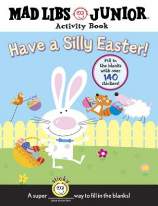 Könyv Have a Silly Easter!: Mad Libs Activity Book [With 140 Fill in the Blanks] Brenda Sexton