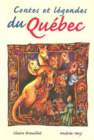 Książka Contes Et Legendes Du Quebec Claire Brouillet