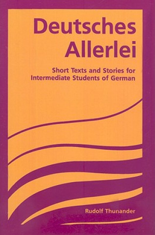 Kniha Deutsches Allerlei: Short Texts and Stories for Intermediate Students of German Rudolf Thunander