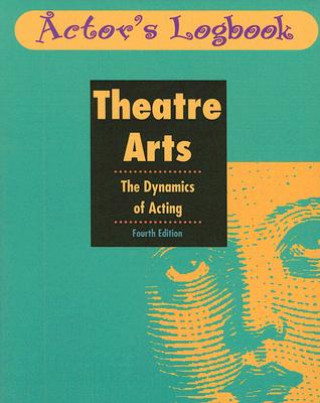 Kniha Theatre Arts: The Dynamics of Acting: Actor's Logbook Dennis Caltagirone