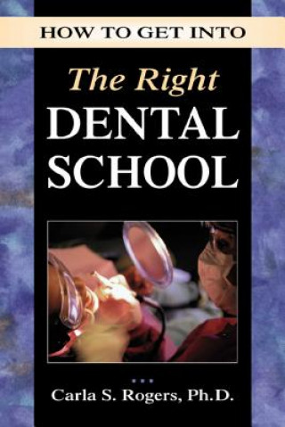 Könyv How to Get into the Right Dental School Carla S. Rogers