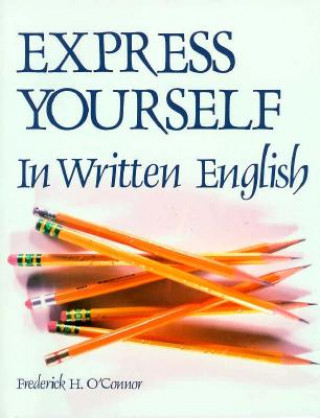 Kniha Express Yourself in Written English Frederick O'Connor