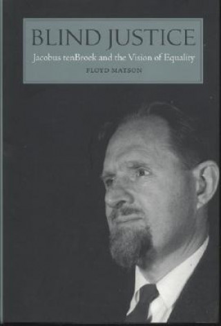 Buch Blind Justice: Jacobus tenBroek and the Vision of Equality Floyd W. Matson