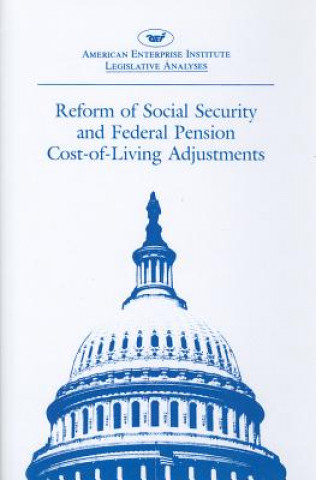 Carte Reform of Social Security and Federal Pension Cost-of-living Adjustments American Enterprise Institute for Public