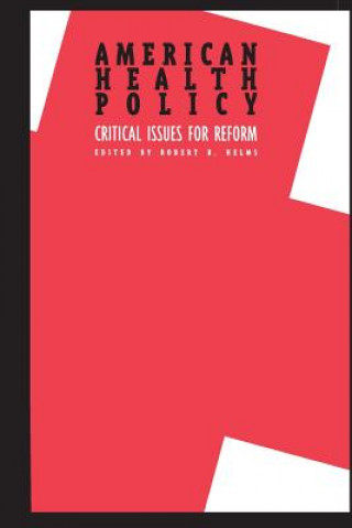 Книга American Health Policy Robert B. Helms