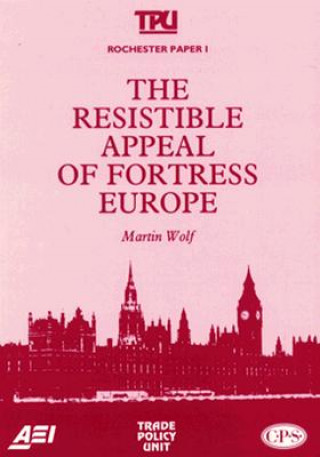 Книга Resistible Appeal of Fortress Europe Martin Wolf