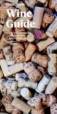 Kniha Food & Wine Wine Guide 2016 The Editors of Food & Wine