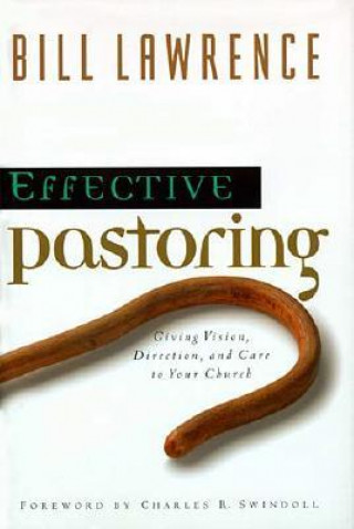 Kniha Effective Pastoring Bill Lawrence