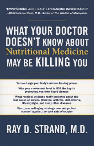 Carte What Your Doctor Doesn't Know about Nutritional Medicine May Be Killing You Ray D. Strand
