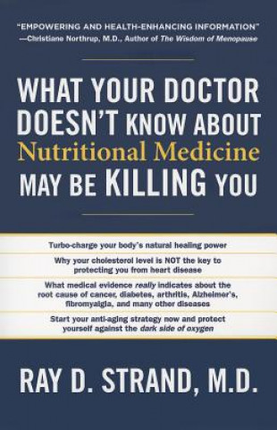 Livre What Your Doctor Doesn't Know about Nutritional Medicine May Be Killing You Ray D. Strand