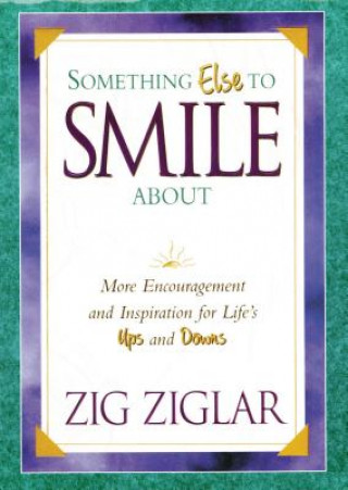 Kniha Something Else To Smile About Zig Ziglar