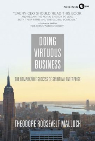 Kniha Doing Virtuous Business: The Remarkable Success of Spiritual Enterprise Theodore Roosevelt Malloch