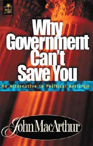 Kniha Why Government Can't Save You John F. MacArthur