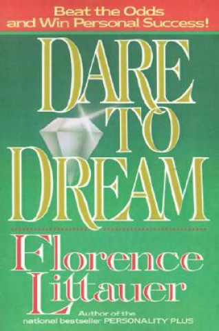 Könyv DARE TO DREAM Florence Littauer