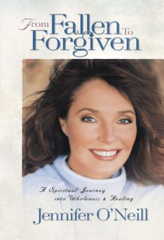 Knjiga From Fallen to Forgiven Jennifer O'Neill